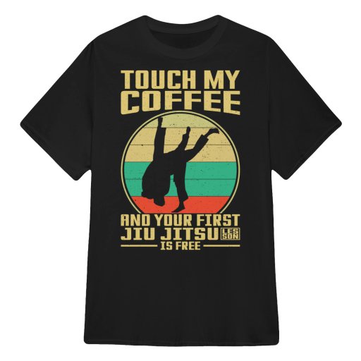 Touch My Coffee And Your First Jiu Jitsu Lesson Is Free | Funny Jiu-Jitsu Gift